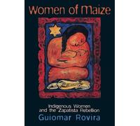 Women Of Maize: Indigenous Women and the Zapatista Rebellion