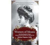 Women of Means: The Fascinating Biographies of Royals, Heiresses, Eccentrics and Other Poor Little Rich Girls (Stories of the Rich & Famous, Famous Women) (Celebrating Women)