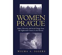 Women of Prague: Ethnic Diversity and Social Change from the Eighteenth Century to the Present