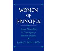 Women of Principle: Female Networking in Contemporary Mormon Polygyny