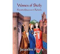 Women of Sicily: Saints, Queens & Rebels (Sicilian Medieval Studies)