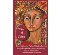 Women of Spirit : Exploring Sacred Paths of Wisdom Keepers
