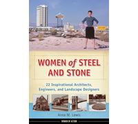 Women of Steel and Stone: 22 Inspirational Architects, Engineers, and Landscape Designers (Women of Action)