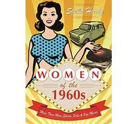 Women of the 1960s: More Than Mini Skirts, Pills and Pop Music