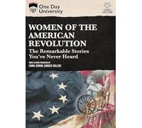 WOMEN OF THE AMERICAN REVOLUTION: THE REMARKABLE STORIES YOU'VE NEVER HEARD