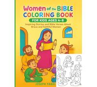 Women of the Bible Coloring Book for Kids Ages 4-8: Inspiring Stories and Bible Verses About Brave and Faithful Women - Fun Christian Activity Book for Girls and Boys