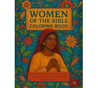 Women of the Bible Coloring Book: Inspirational Doodle Art for All Ages Featuring Courageous and Faithful Biblical Women