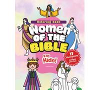 Women Of The Bible For Kids: A Christian Coloring Book With Lessons Of Faith, Courage, And Love, For Children Ages 6-12