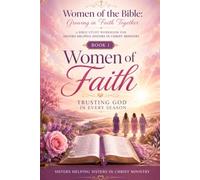 Women of the Bible: Growing in Faith Together: A Bible Study Workbook for SISTERS HELPING SISTERS IN CHRIST MINISTRY
