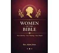 Women of the Bible: Your Identity, Your Healing, Your Peace: 12 Biblical Figures to Help You Find Yourself, Rise Again, and Walk in Faith