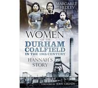 Women of the Durham Coalfield in the 19th Century by Hedley & Margaret