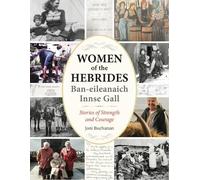 Women of the Hebrides | Ban-eileanaich Innse Gall: Stories of Strength and Courage