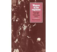 Women of the Regiment: Marriage and the Victorian Army
