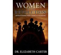 Women of the Revolution: Untold Stories from America's Founding