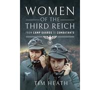 Women of the Third Reich: From Camp Guards to Combatants