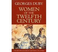 Women of the Twelfth Century, Eleanor of Aquitaine and Six Others: 1 (Women of the Twelfth Century, Volume 1)