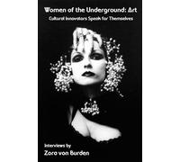 Women of the Underground: Art: Cultural Innovators Speak for Themselves