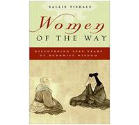 Women of the Way: Discovering 2,500 Years of Buddhist Wisdom