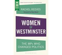 Women of Westminster : The MPs who Changed Politics