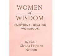 Women of Wisdom: Emotional Healing Workbook (Christian Education)