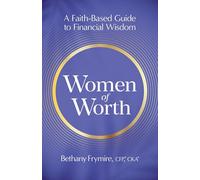 Women of Worth: A Faith-Based Guide to Financial Wisdom