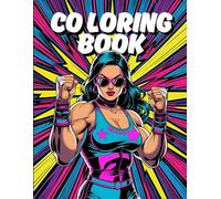 Women of Wrestling: Superstars Coloring Book: Fierce Female Fighters and Champions in Action-Packed Coloring Pages