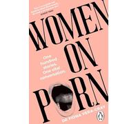 Women on Porn : One hundred stories. One vital conversation