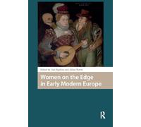 Women on the Edge in Early Modern Europe (Gendering the Late Medieval and Early Modern World)