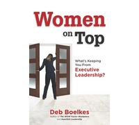 Women on Top: What's Keeping You From Executive Leadership?