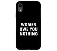Women Owe You Nothing Feminism Equality Case for iPhone XR