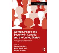 Women, Peace and Security in Canada and the United States : A Fragmented Peace