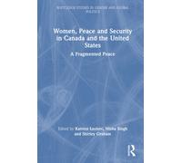 Women, Peace and Security in Canada and the United States : A Fragmented Peace