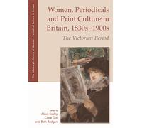 Women, Periodicals and Print Culture in Britain, 1830s-1900s : The Victorian Period