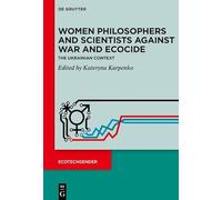 Women Philosophers and Scientists Against War and Ecocide: The Ukrainian Context (EcoTechGender)