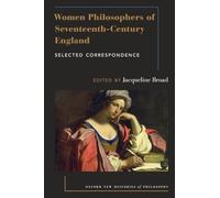 Women Philosophers of Seventeenth-Century England: Selected Correspondence (Oxford New Histories of Philosophy)