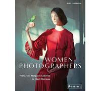 Women Photographers: From Julia Margaret Cameron to Cindy Sherman