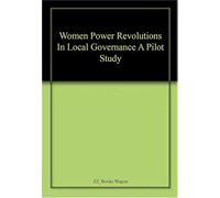 Women Power: Revolutions in Local Governance A Pilot