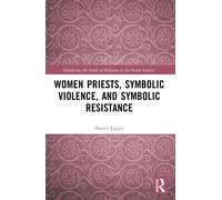 Women Priests, Symbolic Violence, and Symbolic Resistance