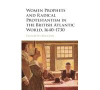 Women Prophets and Radical Protestantism in the British Atlantic World, 1640-1730