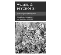 Women & Psychosis: Multidisciplinary Perspectives (Psychoanalytic Studies: Clinical, Social, and Cultural Contexts)