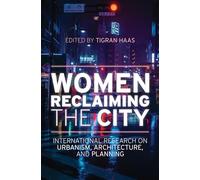 Women Reclaiming the City: International Research on Urbanism, Architecture, and Planning