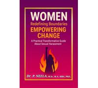 Women: Redefining Boundaries, Empowering Change : A Practical Transformative Guide about Sexual Harassment