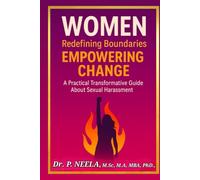 Women: Redefining Boundaries, Empowering Change: A Practical Transformative Guide about Sexual Harassment