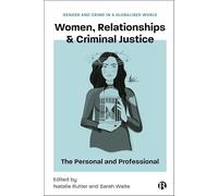Women, Relationships & Criminal Justice: The Personal and Professional (Gender and Crime in a Globalised World)