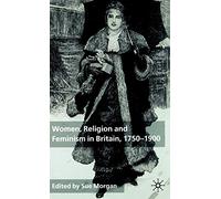 Women, Religion and Feminism in Britain, 1750-1900