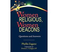 Women Religious, Women Deacons : Questions and Answers