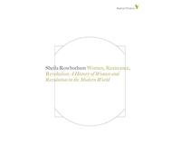 Women, Resistance and Revolution: A History Of Women And Revolution In The Modern World: 8 (Radical Thinkers)