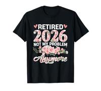 Women Retired 2026 Floral Not My Problem Anymore Retirement T-Shirt