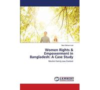 Women Rights & Empowerment in Bangladesh: A Case Study: Muslim Family Law Context