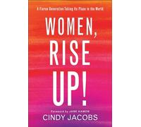 Women, Rise Up!: A Fierce Generation Taking Its Place in the World